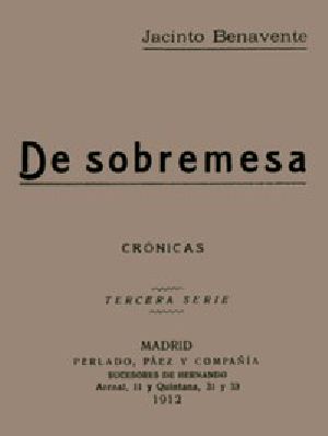 [Gutenberg 56770] • De Sobremesa; crónicas, Tercera Parte (de 5)